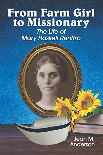 From Farm Girl to Missionary  The Life of Mary Haskell Rentfro [Paperback]