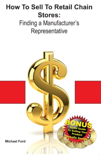 How To Sell To Retail Chain Stores Finding A Manufacturer's Representative [Paperback]