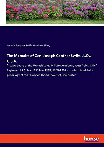Memoirs of Gen. Joseph Gardner Swift, LL. D. , U. S. A. [Paperback]
