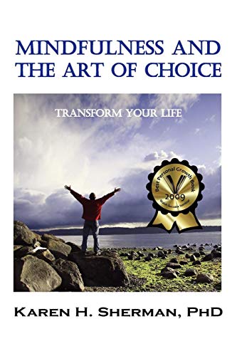 Mindfulness And The Art Of Choice Transform Your Life [Paperback]