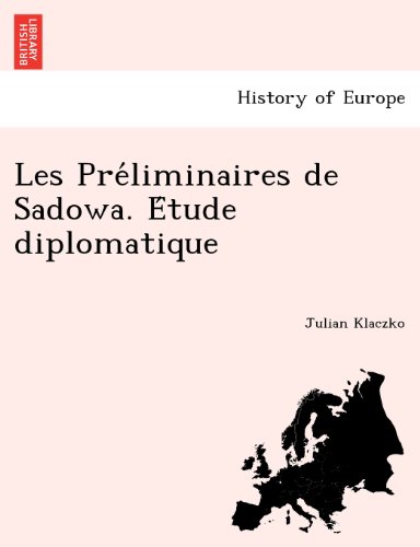 Pre'liminaires de Sadowa. e'Tude Diplomatique [Paperback]
