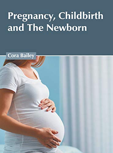 Pregnancy, Childbirth and The Newborn [Hardcover]