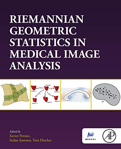 Riemannian Geometric Statistics in Medical Image Analysis [Paperback]