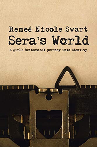 Sera's World  A Girl's Fantastical Journey into Identity [Paperback]