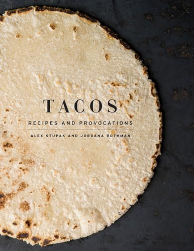 Tacos Recipes and Provocations A Cookbook [Hardcover]