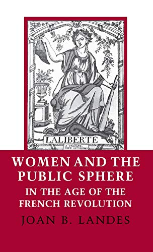 Women and the Public Sphere in the Age of the French Revolution [Hardcover]