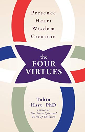 The Four Virtues Presence, Heart, Wisdom, Creation [Paperback]