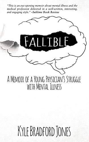 Fallible  A Memoir of a Young Physician's Struggle with Mental Illness [Paperback]