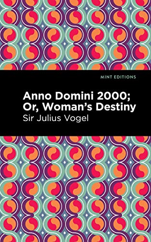 Anno Domini 2000 Or, Woman's Destiny [Paperback]