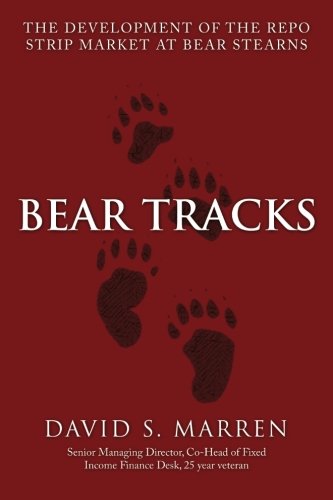 Bear Tracks The Development Of The Repo Strip Market At Bear Stearns [Paperback]