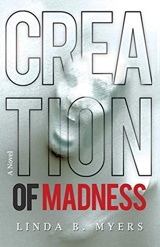 Creation of Madness  A Novel [Paperback]