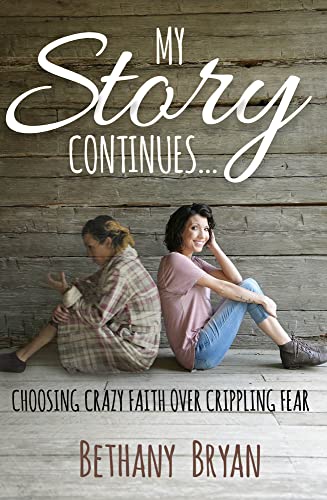 My Story Continues... Choosing Crazy Faith over Crippling Fear [Paperback]