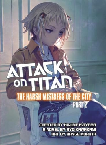 Attack on Titan The Harsh Mistress of the City, Part 2 [Paperback]
