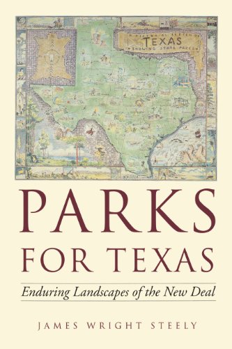 Parks for Texas Enduring Landscapes of the New Deal [Paperback]