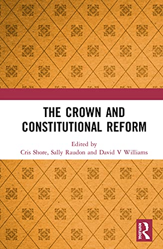 The Crown and Constitutional Reform [Hardcover]