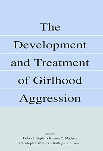 The Development and Treatment of Girlhood Aggression [Paperback]