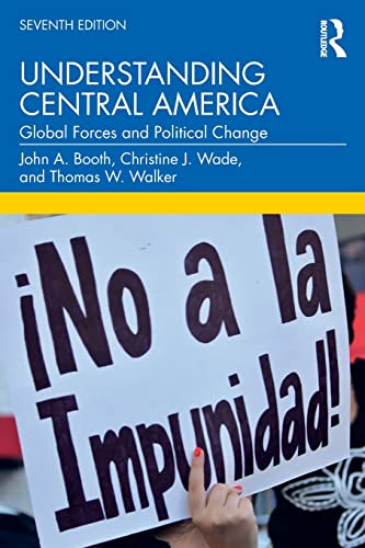 Understanding Central America Global Forces and Political Change [Paperback]