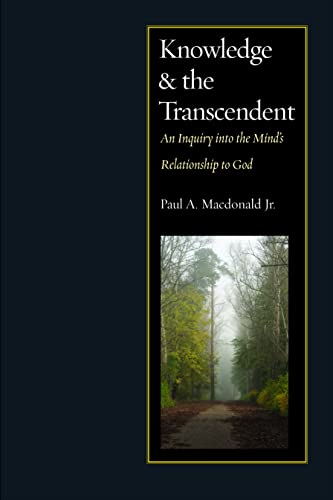 Knowledge And The Transcendent An Inquiry Into The Mind's Relationship To God [Hardcover]