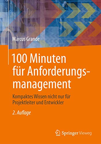 100 Minuten fr Anforderungsmanagement Kompaktes Wissen nicht nur fr Projektle [Paperback]