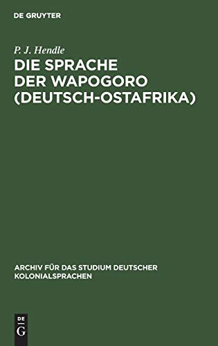 Die Sprache der Wapogoro (Deutsch-Ostafrika)  Nebst einem deutsch-chipogoro und [Hardcover]
