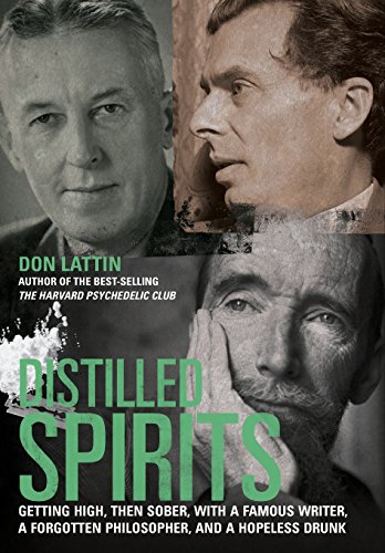 Distilled Spirits Getting High, Then Sober, with a Famous Writer, a Forgotten P [Hardcover]
