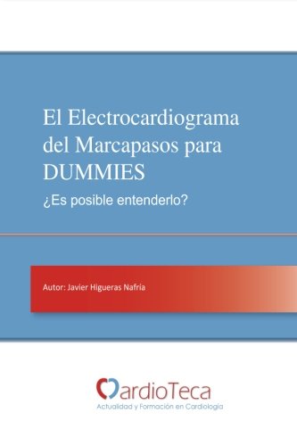 El Electrocardiograma Del Marcapasos Para Dummies. es Posible Entenderlo Gua [Paperback]