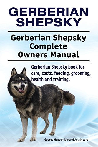 Gerberian Shepsky. Gerberian Shepsky Complete Owners Manual. Gerberian Shepsky B [Paperback]