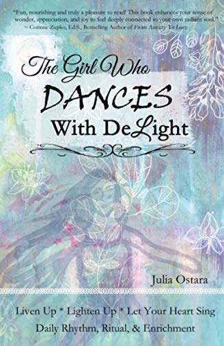 Girl Who Dances with Delight  Liven up, Lighten up, Let Your Heart Sing ~ Daily [Paperback]
