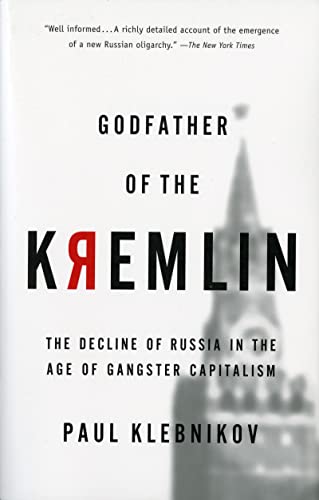 Godfather Of The Kremlin The Decline of Russia in the Age of Gangster Capitalis [Paperback]
