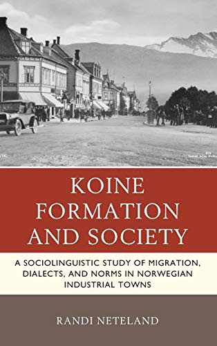 Koine Formation and Society A Sociolinguistic Study of Migration, Dialects, and [Hardcover]