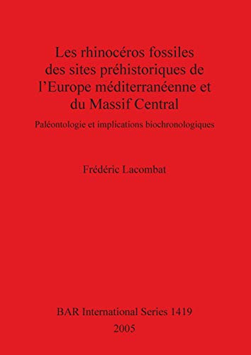 Les rhinoceros fossiles des sites prehistoriques de l'Europe mediterraneenne et  [Paperback]