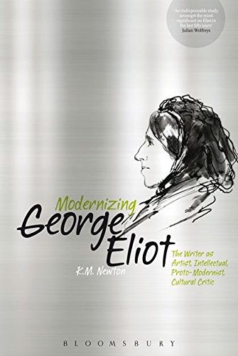 Modernizing George Eliot The Writer as Artist, Intellectual, Proto-Modernist, C [Hardcover]