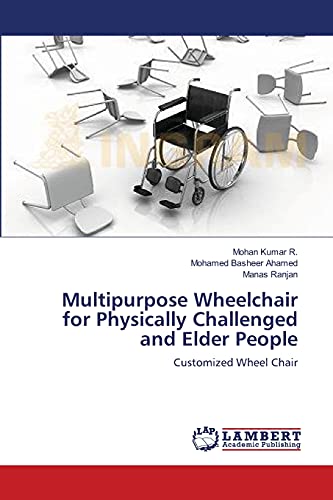 Multipurpose Wheelchair For Physically Challenged And Elder People Customized W [Paperback]