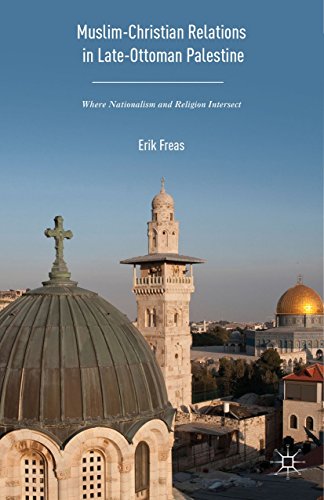 Muslim-Christian Relations in Late-Ottoman Palestine Where Nationalism and Reli [Hardcover]