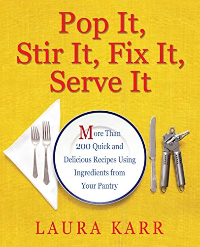 Pop It, Stir It, Fix It, Serve It More Than 200 Quick and Delicious Recipes fro [Paperback]