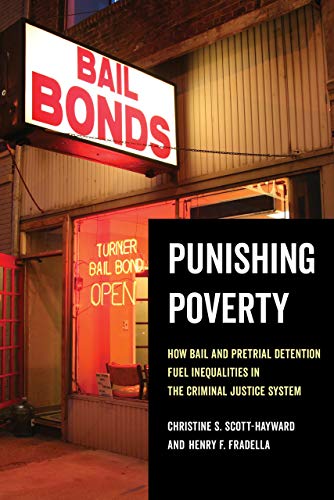 Punishing Poverty How Bail and Pretrial Detention Fuel Inequalities in the Crim [Paperback]
