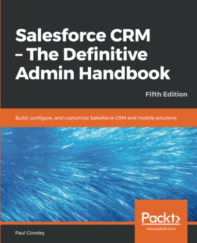 Salesforce CRM - the Definitive Admin Handbook  Build, Configure, and Customize [Paperback]