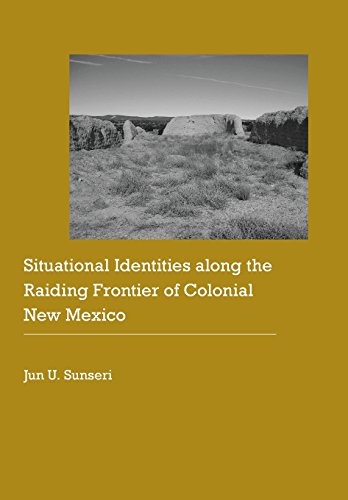 Situational Identities Along The Raiding Frontier Of Colonial New Mexico (histor [Hardcover]