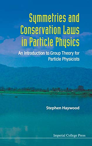 Symmetries And Conservation Laws In Particle Physics - An Introduction To Group  [Hardcover]