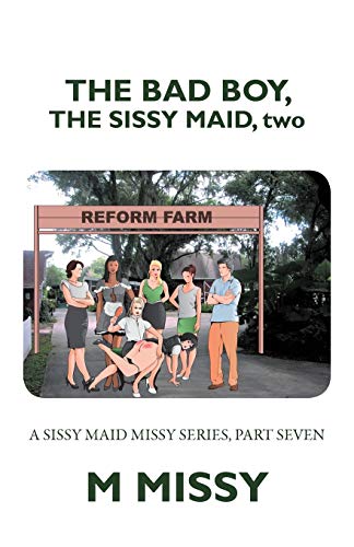The Bad Boy, The Sissy Maid, Two A Sissy Maid Missy Series, Part Seven (a Sissy [Paperback]