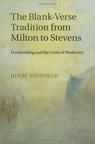 The Blank-Verse Tradition from Milton to Stevens Freethinking and the Crisis of [Paperback]
