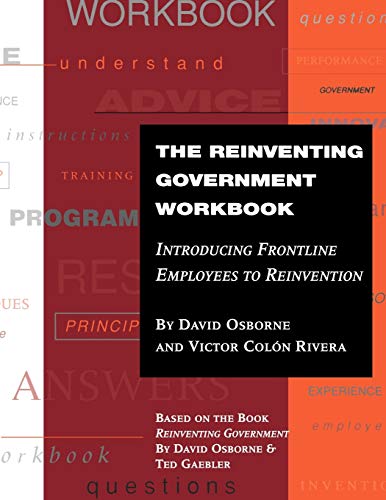 The Reinventing Government Workbook Introducing Frontline Employees to Reinvent [Paperback]