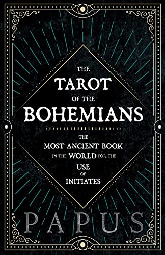 The Tarot Of The Bohemians - The Most Ancient Book In The World For The Use Of I [Paperback]