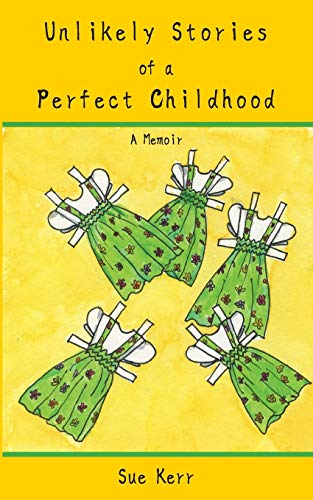 Unlikely Stories Of A Perfect Childhood