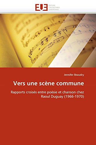Vers Une Scne Commune Rapports Croiss Entre Posie Et Chanson Chez Raoul Dugu [Paperback]