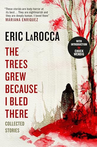 The Trees Grew Because I Bled There Collected Stories [Paperback]