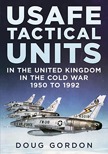 USAFE Tactical Units in the United Kingdom in the Cold War [Hardcover]