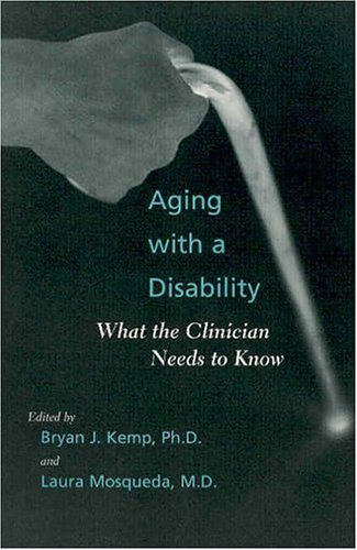 Aging with a Disability What the Clinician Needs to Know [Paperback]