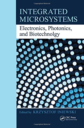 Integrated Microsystems Electronics, Photonics, and Biotechnology [Hardcover]