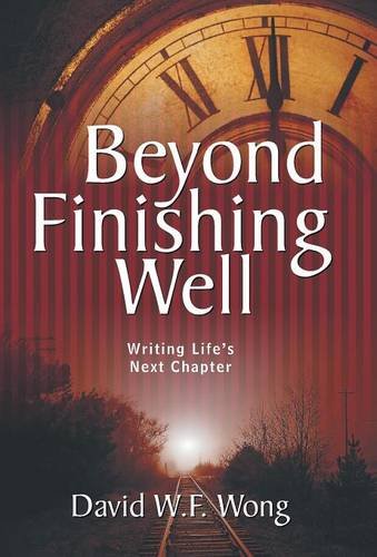 Beyond Finishing Well Writing Life's Next Chapter [Hardcover]